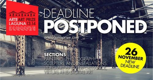 8th ARTE LAGUNA PRIZE: DEADLINE POSTPONED TO 26th NOVEMBER 2013 8th ARTE LAGUNA PRIZE: DEADLINE POSTPONED TO 26th NOVEMBER 2013