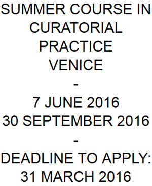SUMMER SCHOOL IN CURATORIAL STUDIES VENICE SUMMER SCHOOL IN CURATORIAL STUDIES VENICE
