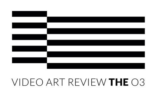 VIDEO ART REVIEW THE O3 VIDEO ART REVIEW THE O3
