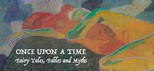 ONCE UPON A TIME: Fairy Tales, Fables and Myths ONCE UPON A TIME: Fairy Tales, Fables and Myths